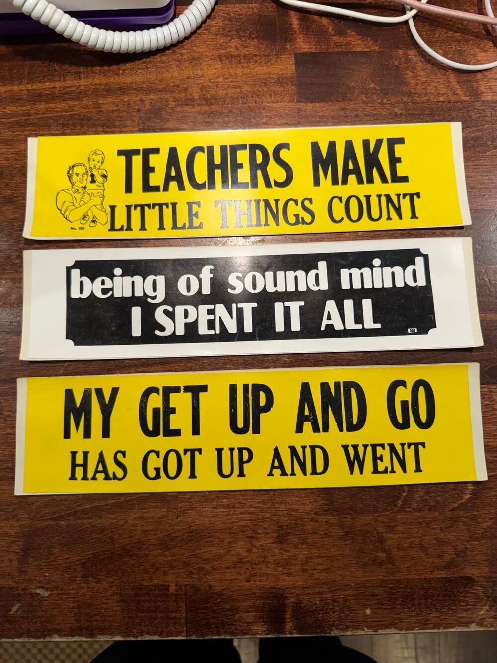VTG Bumper Stickers Lot-Teachers Mind/Spent It All/Get Up And Go Has Went-NOS⁠